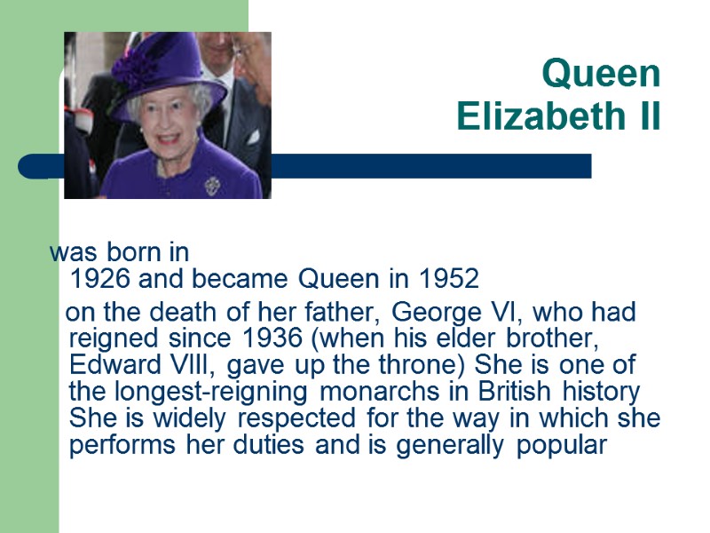 Queen  Elizabeth II        was born in